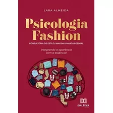 Psicologia Fashion: Consultoria De Estilo, Imagem E Marca