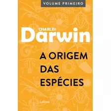 A Origem Das Espécies: Volume Primeiro, De Darwin, Charles. Editora Lafonte Ltda, Capa Mole Em Português, 2021