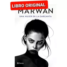 Marwán,una Mujer En La Garganta (libro Nuevo Y Original)