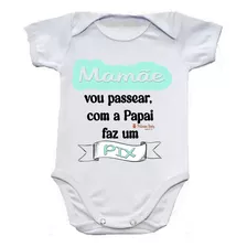 Body Bebe Infantil Mamãe Vou Passear Com A Papai Faz Um Pix