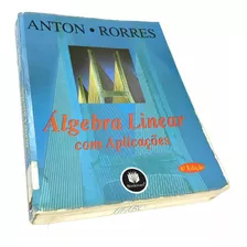 Livro Álgebra Linear Com Aplicações 8ª Edição - Anton Rorres