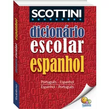 Scottini Dicionário Escolar De Espanhol (i), De Scottini, Alfredo. Editora Todolivro Distribuidora Ltda., Capa Mole Em Português, 2017