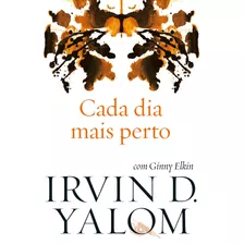Cada Dia Mais Perto, De D. Yalom, Irvin. Casa Dos Livros Editora Ltda, Capa Mole Em Português, 2022