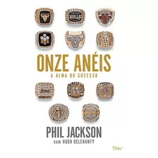 Onze Anéis: A Alma Do Sucesso Por Phil Jackson