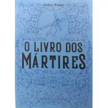 Livro Físico O Livro Dos Mártires John Foxe Texto Integral