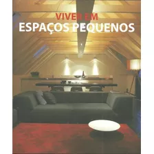 Livro Fisico - Viver Em Espaços Pequenos