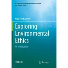 Libro: En Ingles Exploring Environmental Ethics: An Introdu