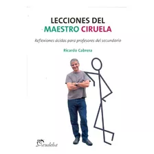 Lecciones Del Maestro Ciruela - Ricardo Cabrera