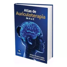 Livro - Atlas De Auriculoterapia De A A Z - Silvério-lopes