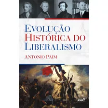 Evolução Histórica Do Liberalismo, De Paim, Antonio. Lvm Editora Ltda, Capa Mole Em Português, 2019