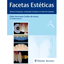 Facetas Estéticas Resina Composta, Laminado Cerâmico E Lente De Contato, De Coelho-de-souza, Fábio Herrmann. Editora Thieme Revinter Publicações Ltda, Capa Dura Em Português, 2018