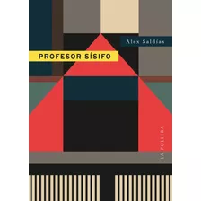 Libro Profesor Sisifo De Alex Saldias