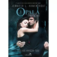 Opala, De Armentrout, Jennifer L.. Série Saga Lux (3), Vol. 3. Editora Valentina Ltda, Capa Mole Em Português, 2017