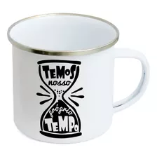 Caneca Inox Branco Frase Temos Nosso Proprio Tempo