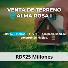 Vendo Excelente Solar Para Construir Edificio En Alma Rosa 1