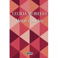 Metal Rosicler, De Meireles, Cecília. Série Cecília Meireles Editora Grupo Editorial Global, Capa Mole Em Português, 2014