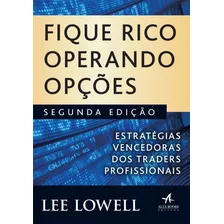 Livro Fique Rico Operando Opções: Estratégias Vencedoras Dos Traders Profissionais