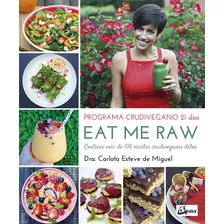 Libro Eat Me Raw: Programa Crudivegano 21 Dã­as