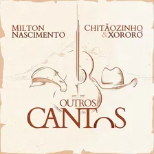 Cd Milton Nascimento E Chitãozinho & Xororó - Outros Cantos