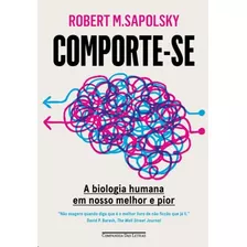 Comporte-se: A Biologia Humana Em Nosso Melhor E Pior