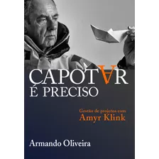 Capotar É Preciso: Gestão De Projetos Com Amyr Klink, De Oliveira, Armando. Editora Schwarcz Sa, Capa Mole Em Português, 2020