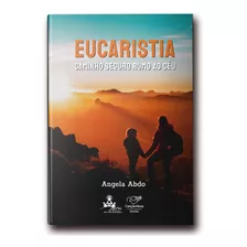 Eucaristia: Caminho Seguro Rumo Ao Céu