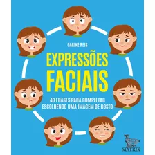 Expressões Faciais: 40 Frases Para Completar Escolhendo Uma Imagem De Rosto, De Reis, Carine. Editora Urbana Ltda Em Português, 2021