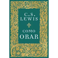 Como Orar, De Lewis, C. S.. Vida Melhor Editora S.a, Capa Dura Em Português, 2020
