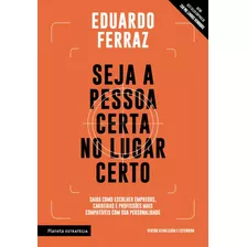 Seja A Pessoa Certa No Lugar Certo Saiba Como Escolher Empre