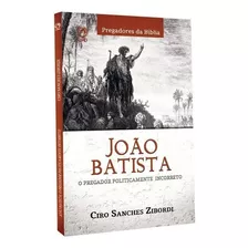 Livro João Batista O Pregador Politicamente Incorreto - Cpad Sp