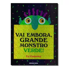 Vai Embora, Grande Monstro Verde - Emberley, Ed Brinque Book