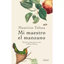 Mi Maestro El Manzano, De Mauricio Tolosa. Editorial Urano, Tapa Blanda En Español