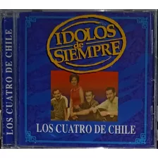 Los Cuatro De Chile - Ídolos De Siempre