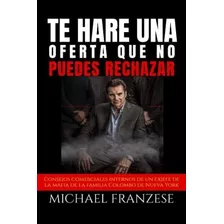 Libro: Te Haré Una Oferta Que No Puedes Rechazar: Consejos C