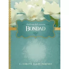 Bondad (serie Jardines Del Corazon) (bolsillo) - Prophet El