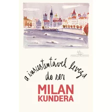 A Insustentável Leveza Do Ser, De Kundera, Milan. Editora Schwarcz Sa, Capa Dura Em Português, 2017