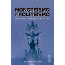 Monoteísmo E Politeísmo - Um Ensaio Em Psicologia Analítica