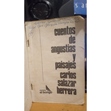 Cuentos De Angustias Y Paisajes. Carlos Salazar
