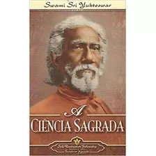 Ciência Sagrada, A, De Swami Sri Yukteswar. Editora Self-realization Fellowship, Capa Mole Em Português