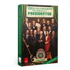 Guia Politicamente Incorreto Dos Presidentes Da Republica