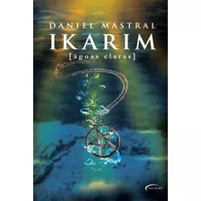 Ikarim: Águas Claras, De Mastral, Daniel. Novo Século Editora E Distribuidora Ltda., Capa Mole Em Português, 2020