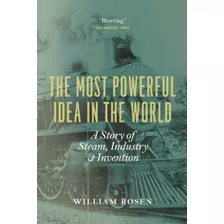 Book : The Most Powerful Idea In The World A Story Of Steam