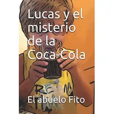 Libro: Lucas Y El Misterio De La Coca-cola (cuentos) (spanis