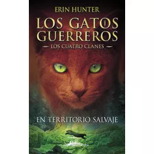 Gatos Guerreros 1 En Territorio Salvaje - Hunter, Erin