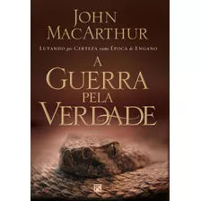 A Guerra Pela Verdade, De Macarthur, John. Editora Missão Evangélica Literária, Capa Mole Em Português, 2017