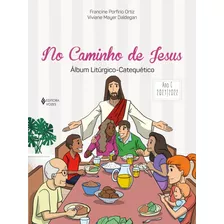 No Caminho De Jesus - Ano C - 2021/2022: Álbum Litúrgico-catequético, De Daldegan, Viviane Mayer. Editora Vozes Ltda., Capa Mole Em Português, 2021