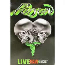 Poison Live Raw & Uncut 1cd 1dvd