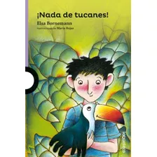 Nada De Tucanes - Loqueleo Morada, De Bornemann, Elsa. Editorial Santillana, Tapa Blanda En Español, 2015