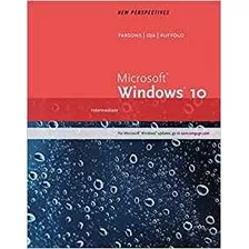 New Perspectives Microsoft Windows 10 Intermediate