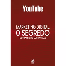 Marketing Digital O Segredo - Youtube, De Camelot Editora. Editorial Camelot Editora, Tapa Mole, Edición 1 En Português, 2022